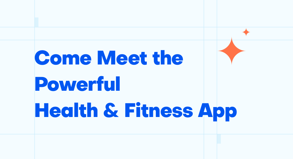 Come Meet the Powerful Health & Fitness App