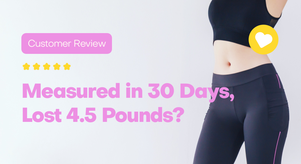 Customer Review: Measured in 30 Days, Lost 4.5 Pounds?